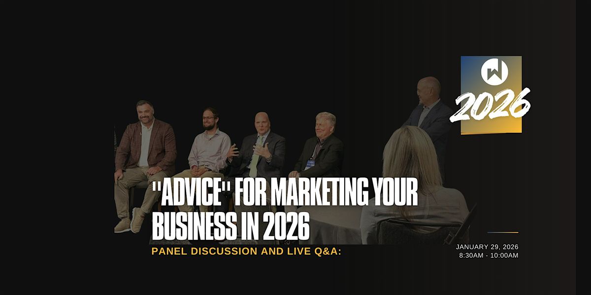 Panel Discussion and Live Q&A: "AdVice" for Marketing Your Business in 2026