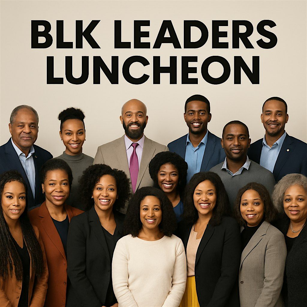 2nd Annual BLK Leaders Luncheon