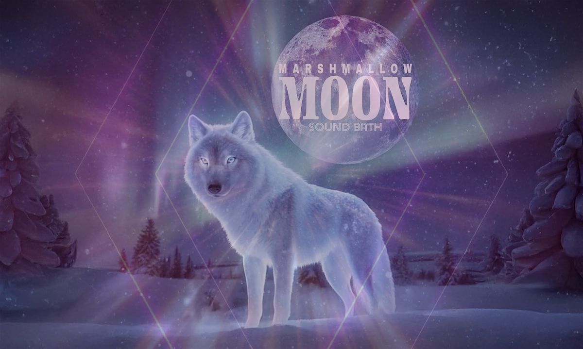 Marshmallow Moon Sound Bath Journey: Aurora of the Inner Light