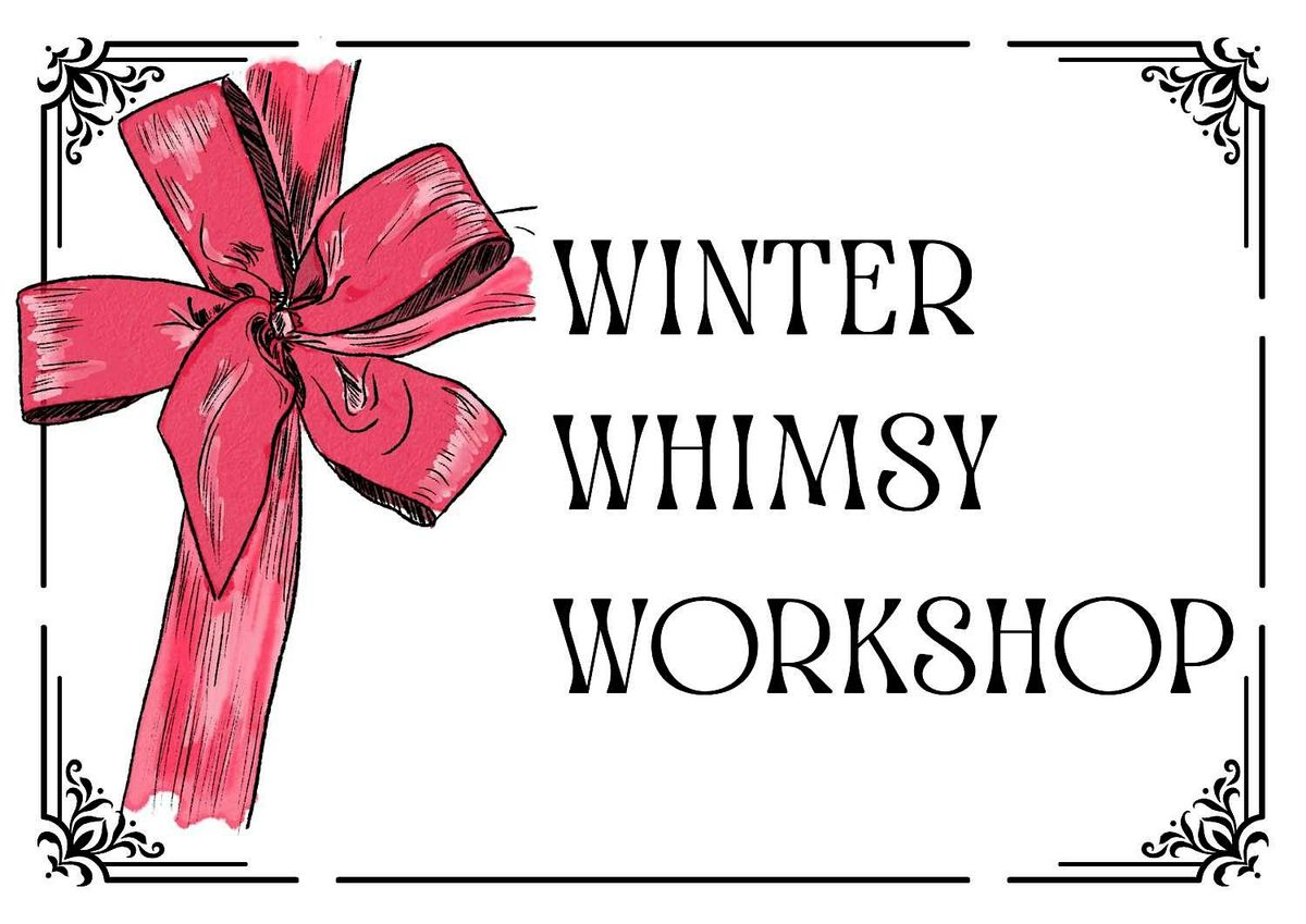 Winter Whimsy Workshop