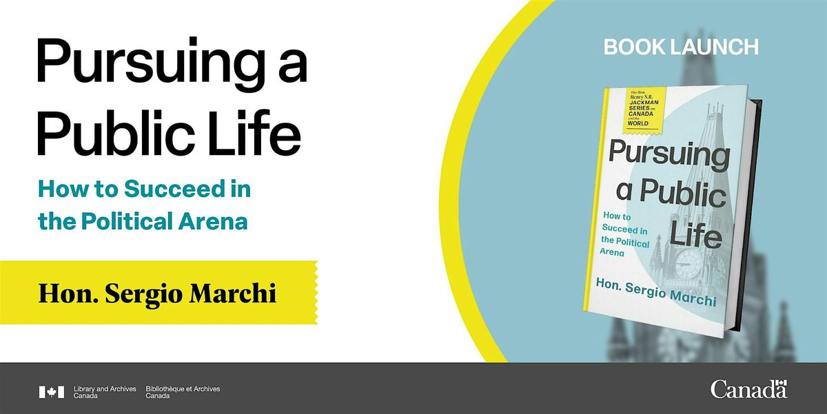 Book Launch \/ Lancement de livre \u2014 Sergio Marchi : Pursuing a Public Life