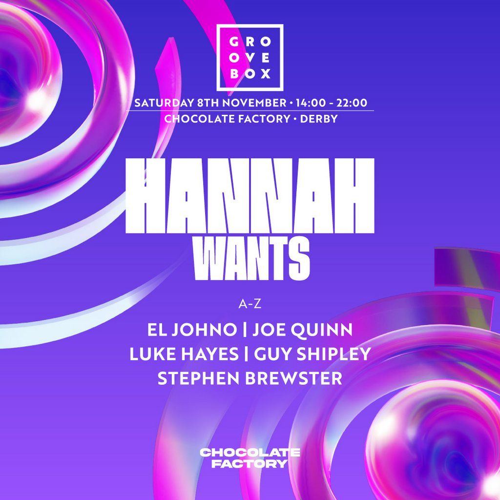 HANNAH WANTS 89% SOLD OUT| Groovebox at The Choc Factory, Derby