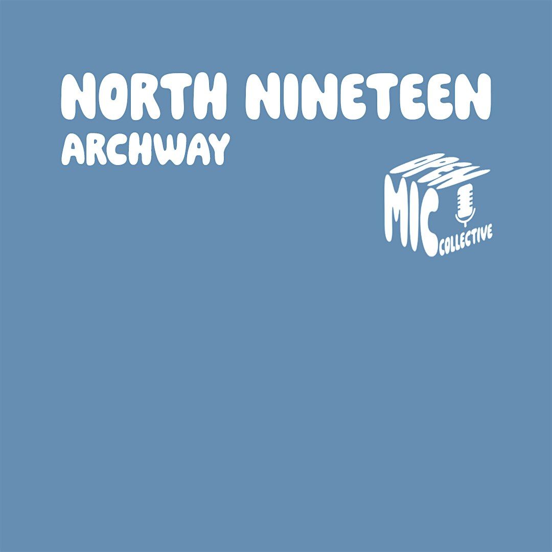 Open Mic Collective @ North Nineteen (Archway)