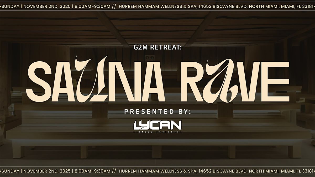 G2M Retreat: Sauna Rave | Presented by LYCAN