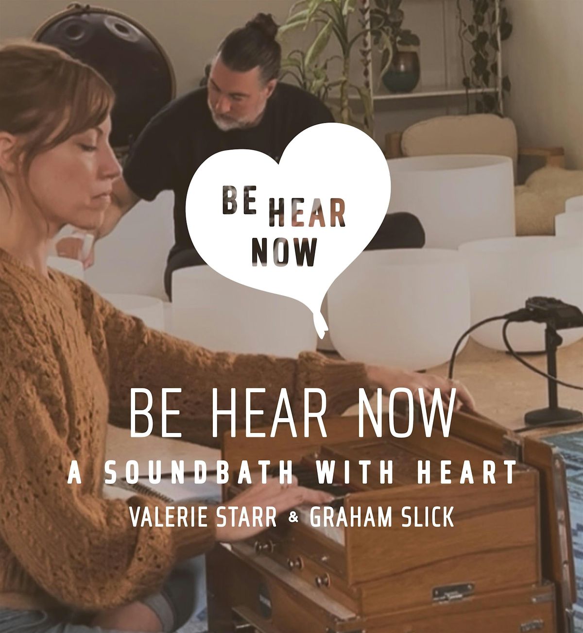 Be Hear Now (with Valerie Starr & Graham Slick)