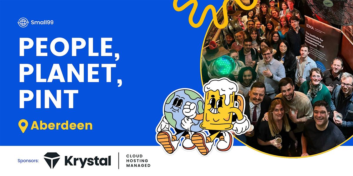 Aberdeen - Small99's People, Planet, Pint\u2122: Sustainability Meetup