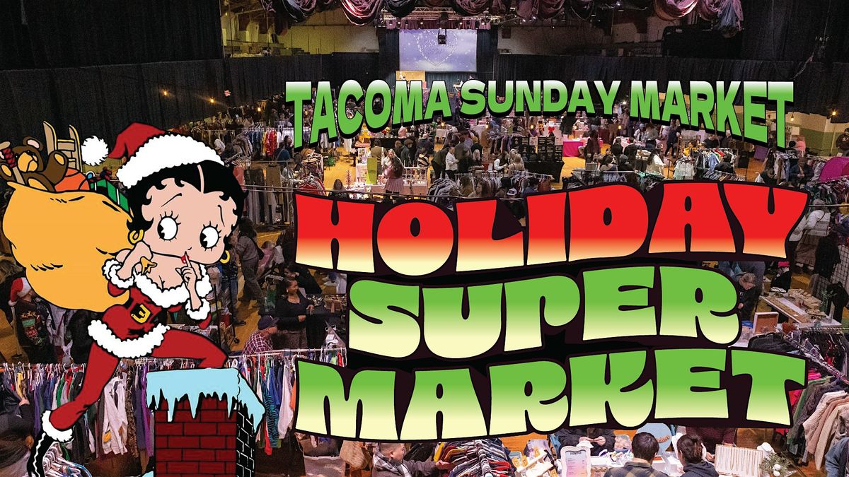 Tacoma Sunday Market Holiday SUPER Market