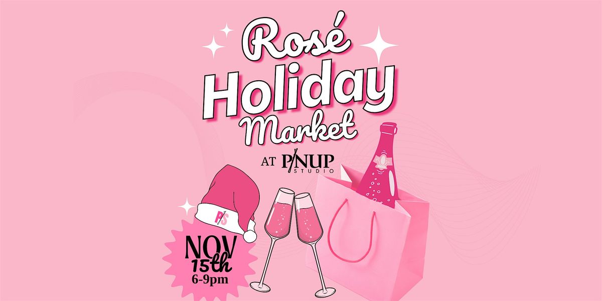 Ros\u00e9 Holiday Market at Pinup Studio