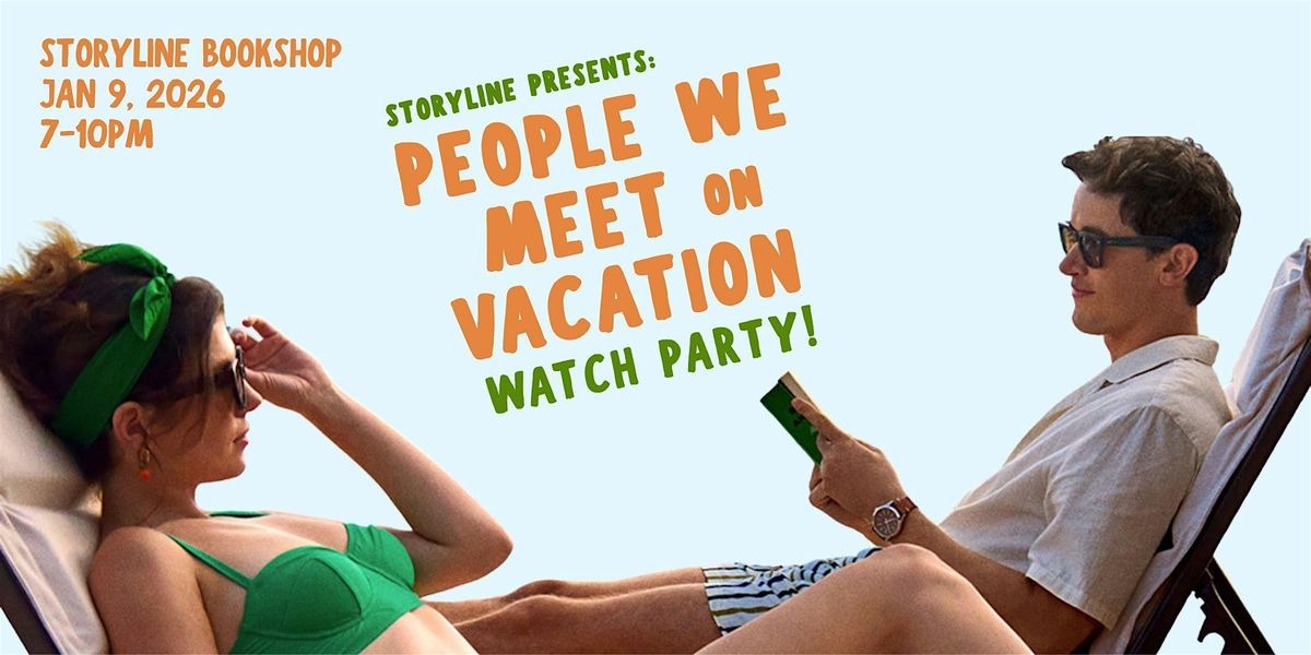 Storyline Presents: People We Meet on Vacation Watch Party