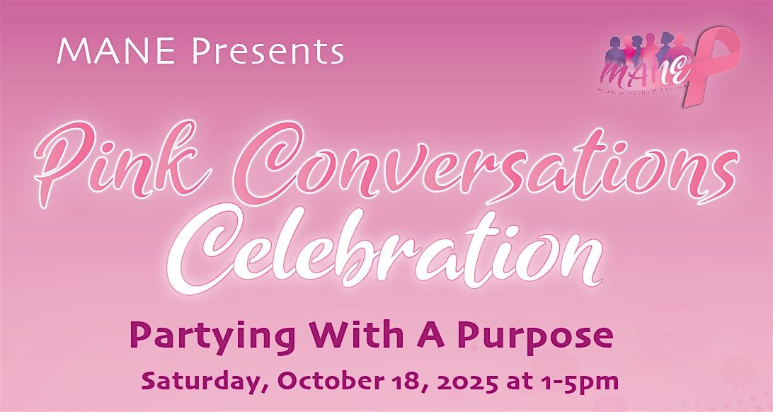 MANE Presents - Pink Conversations Celebration