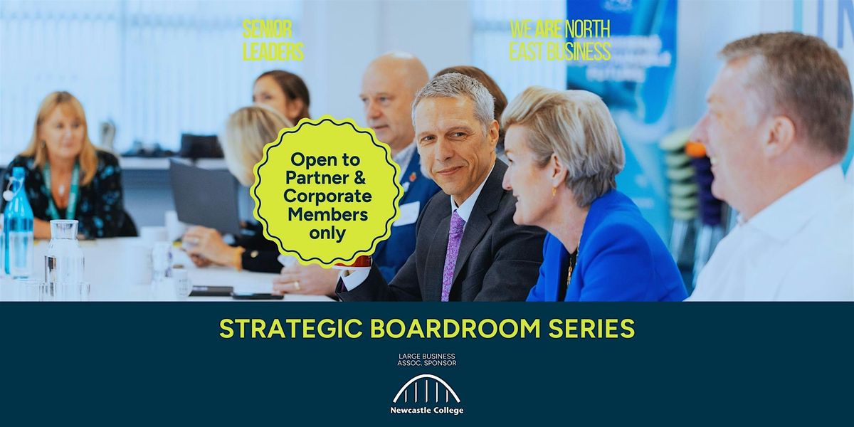 Strategic Boardroom Series: driving growth - skills, place and partnership