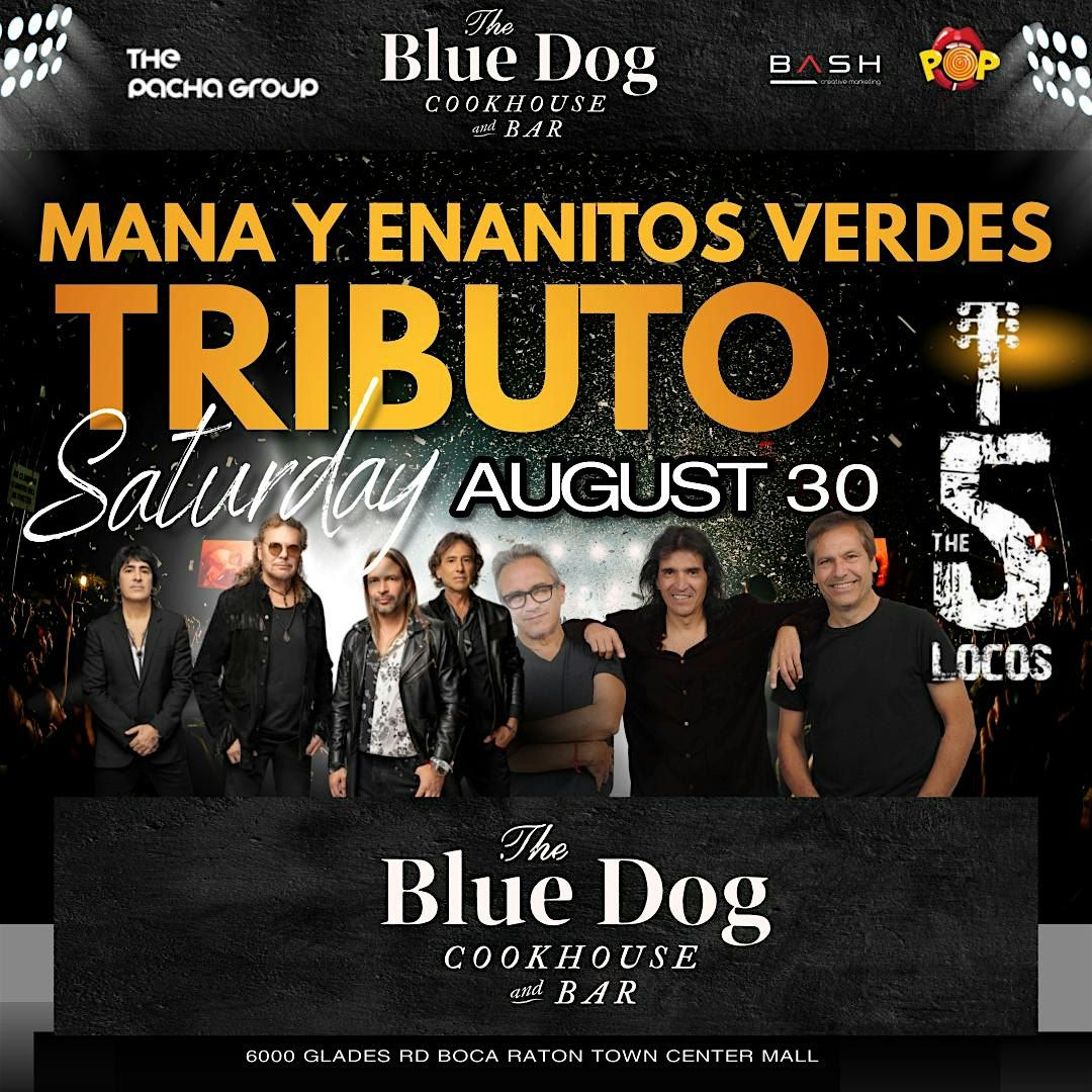 MANA Y ENANITOS VERDES TRIBUTE by 5 LOCOS Saturday Aug 30 BLUE DOG BOCA