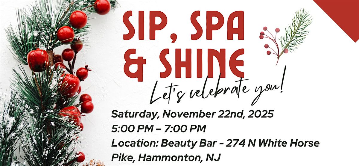Sip, Spa, & Shine -  Let's Celebrate YOU!