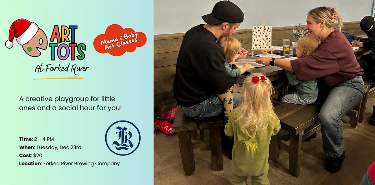 Art Tots at Forked River Brewing - December 23rd - Christmas Party!