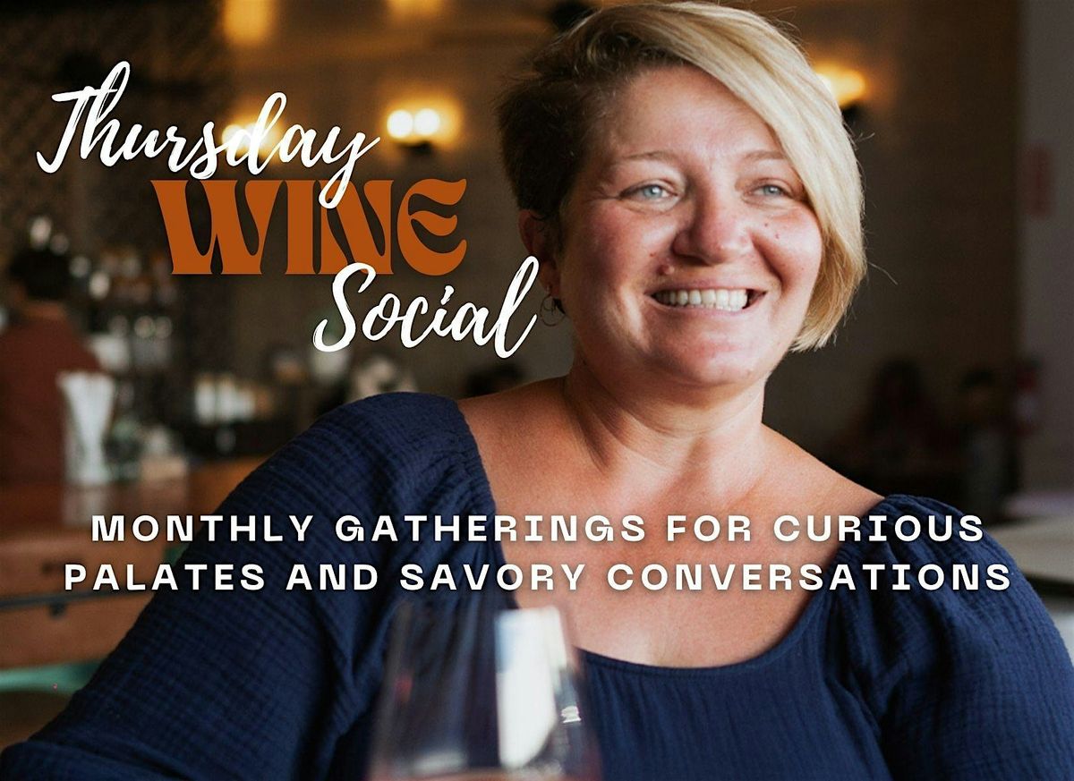Thursday Wine Social - for curious palates and savory conversations