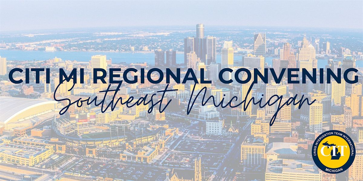 CITI Michigan Regional Convening: Southeast Michigan