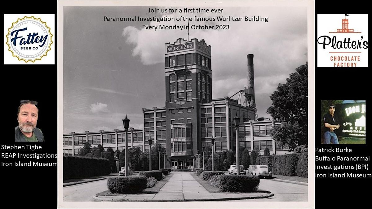 Wurlitzer History Tour and Ghost Investigation - Oct. 27th