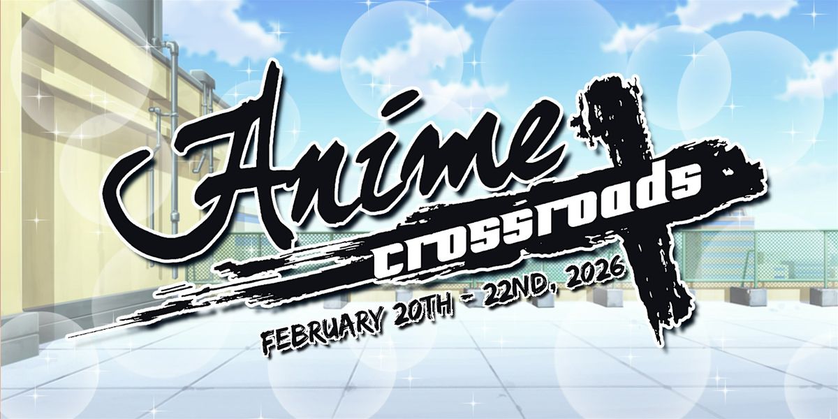 Anime Crossroads 2026