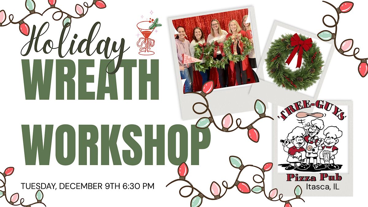 Holiday Wreath Workshop at Tree Guys Pizza Pub