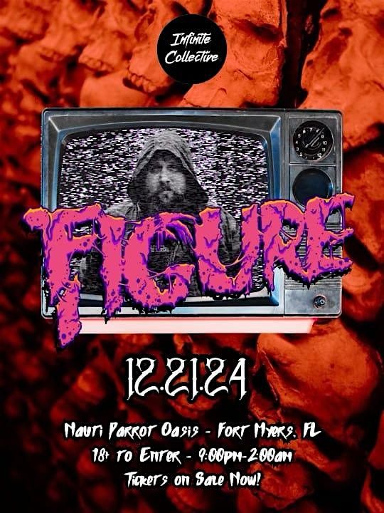 Infinite Collective Infinite Collective presents Figure at Nauti Parrot Oasis, Fort Myers ...