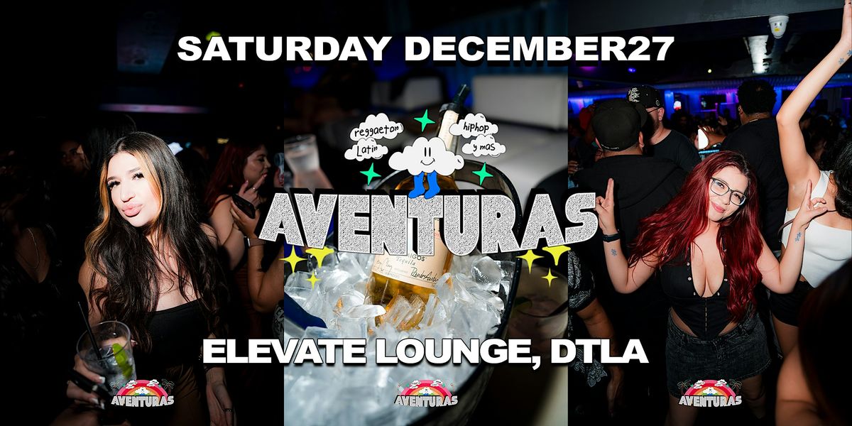 Aventuras Reggaeton & Hip-Hop Party @ Elevate Lounge DTLA!