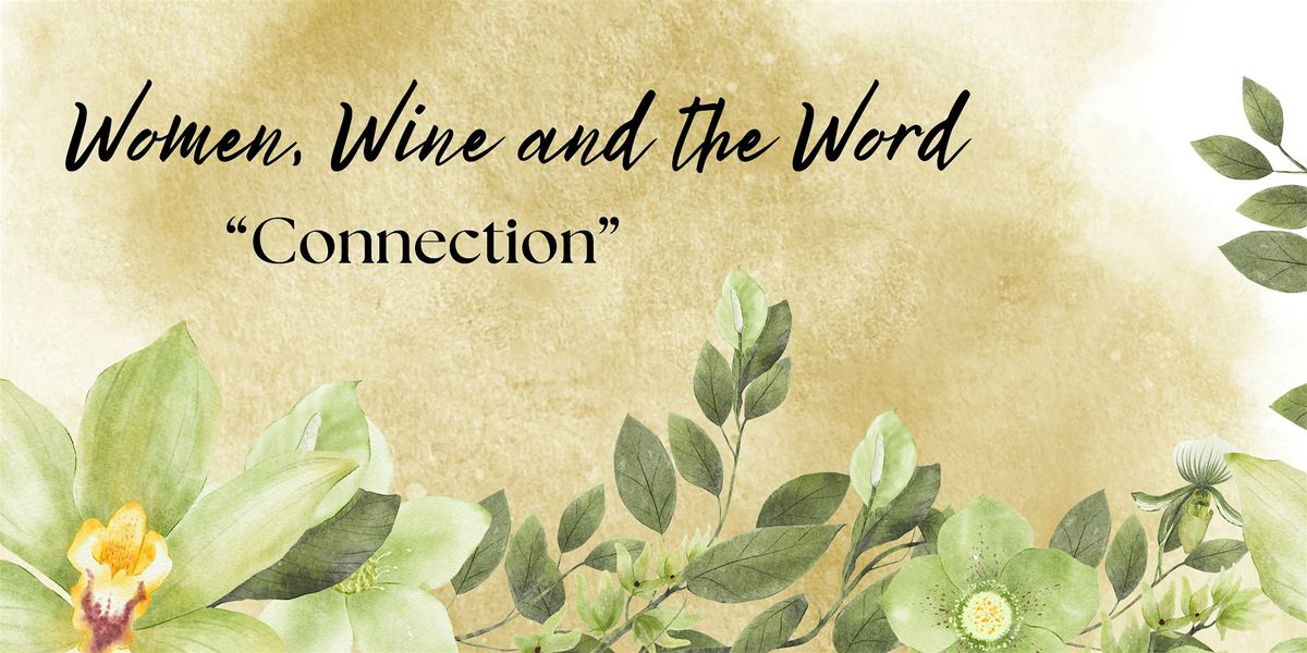 Women, Wine and the Word, \u201cConnection\u201d