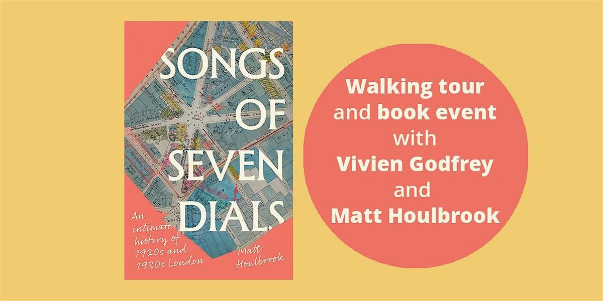 Songs of Seven Dials Walk & Talk