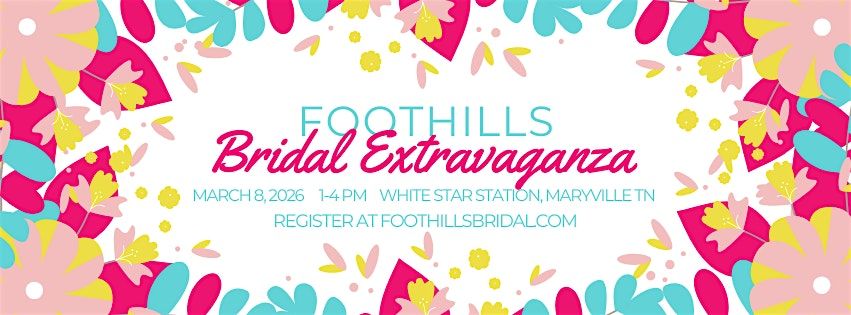 2026 Foothills Bridal Extravaganza