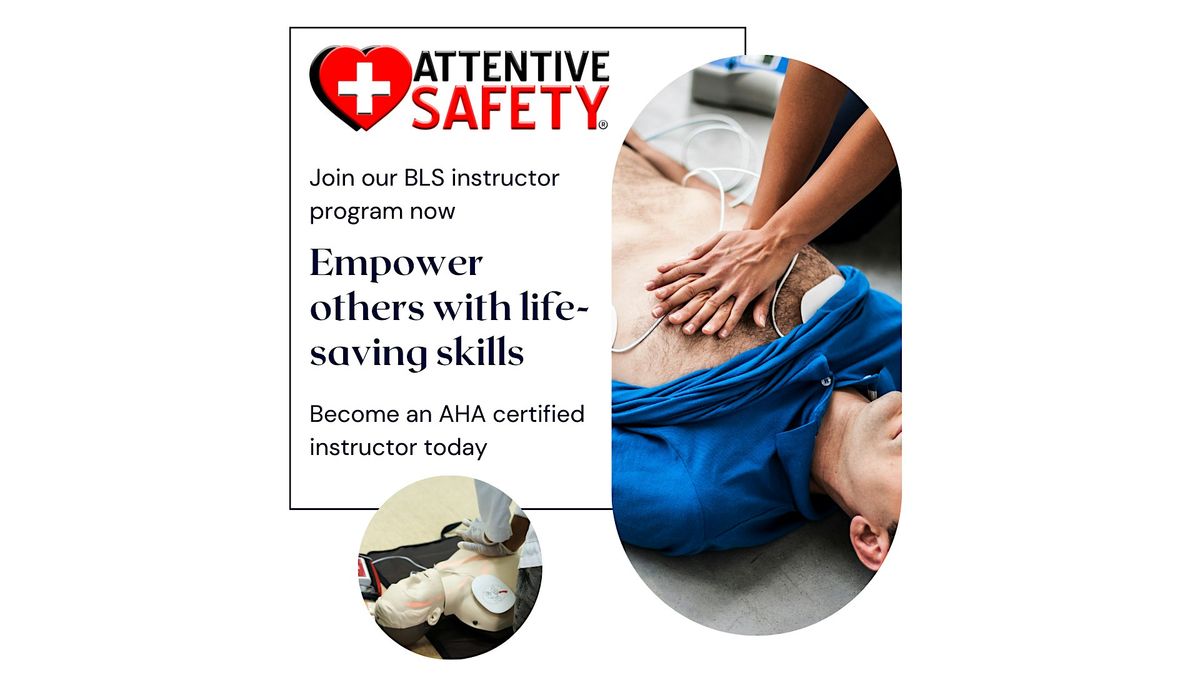 BLS Instructor Course at Attentive Safety CPR and Safety Training ...
