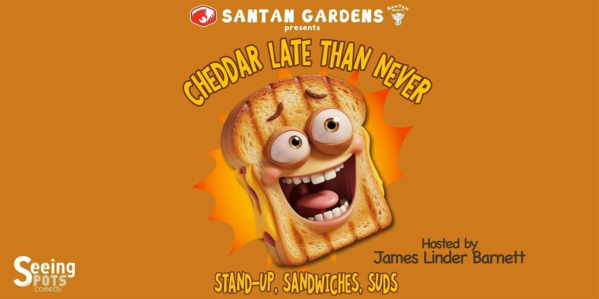 "Cheddar Late Than Never" Comedy and Grilled Cheese
