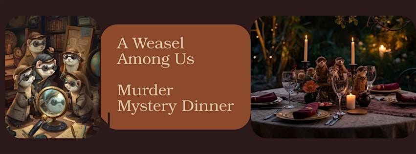 Charity M**der Mystery Dinner: A Weasel Among Us