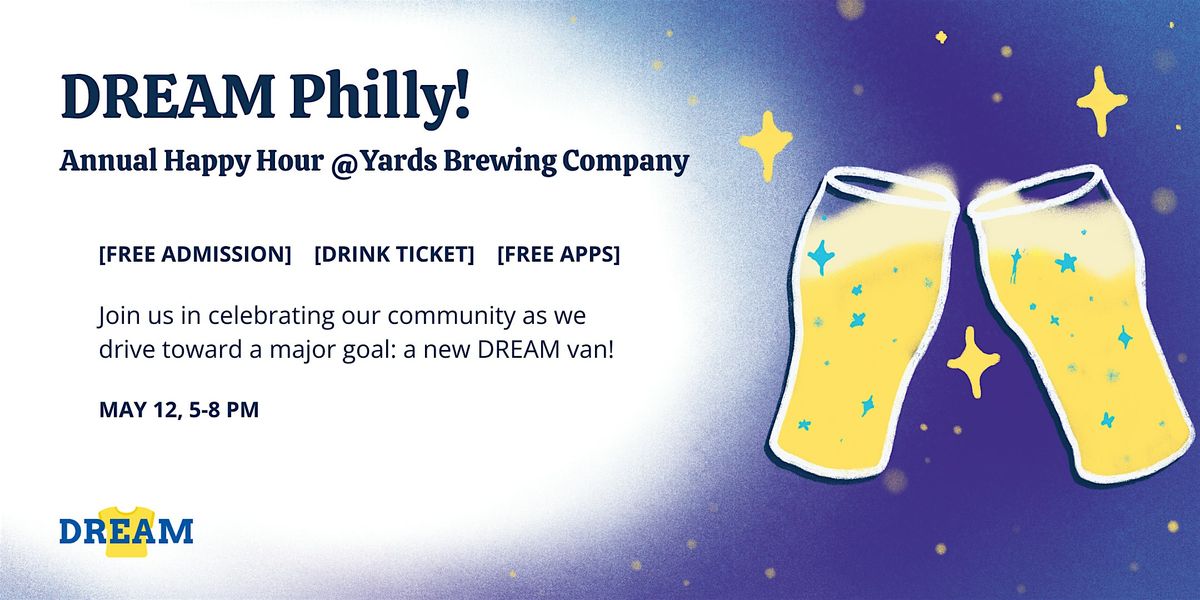 DREAM Philly! Annual Happy Hour @ Yards Brewing Company