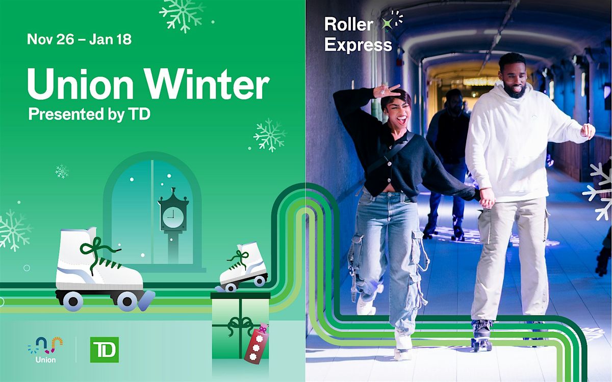 Week of Dec 1 - 7, Union Winter Roller Express presented by TD 2025