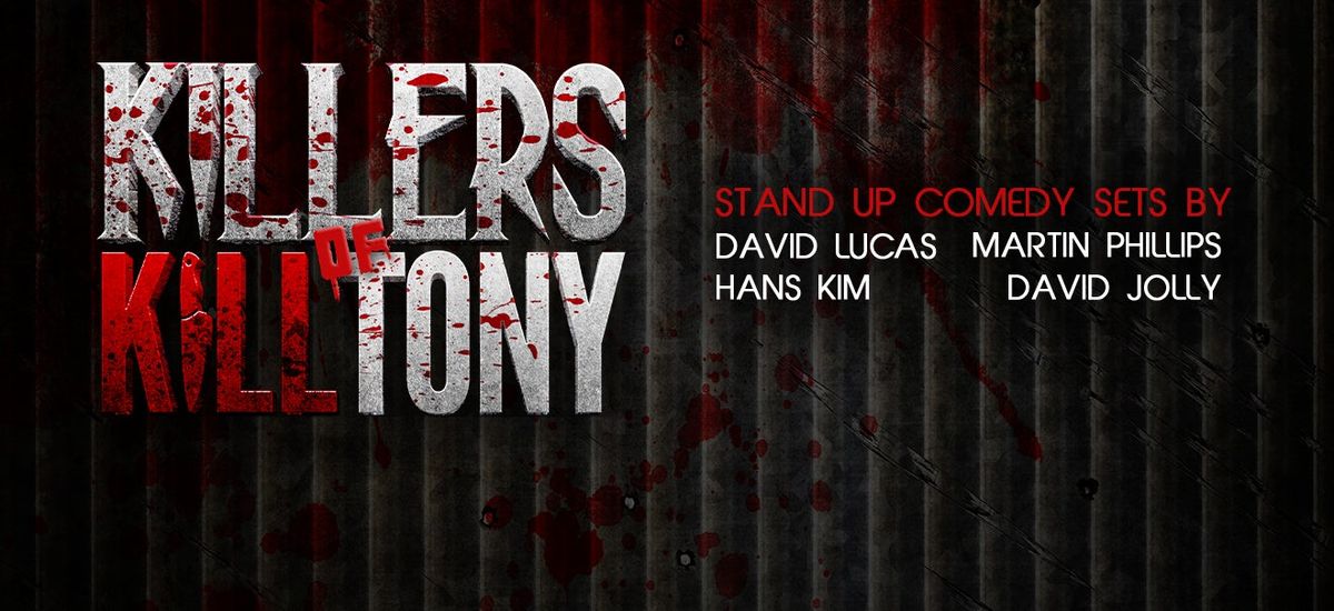 Killers of K*ll Tony