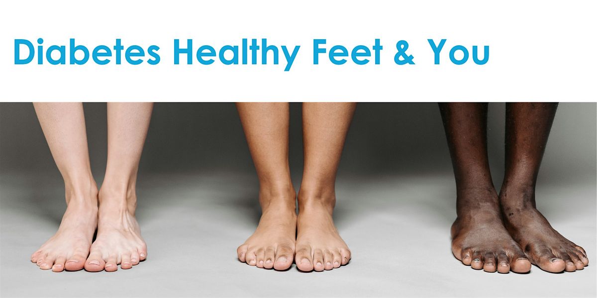 Diabetes, Healthy Feet and You - Life After Fifty East Side
