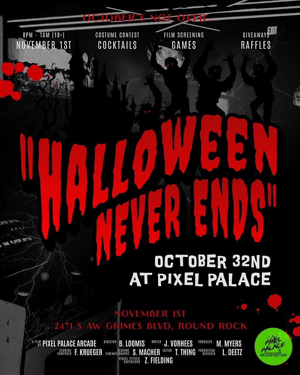\u201cHALLOWEEN NEVER ENDS\u201d \u2014 OCTOBER 32ND AT PIXEL PALACE