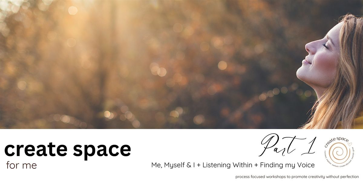Create space for ME - Part 1 space to slow down, connect & nurture yourself