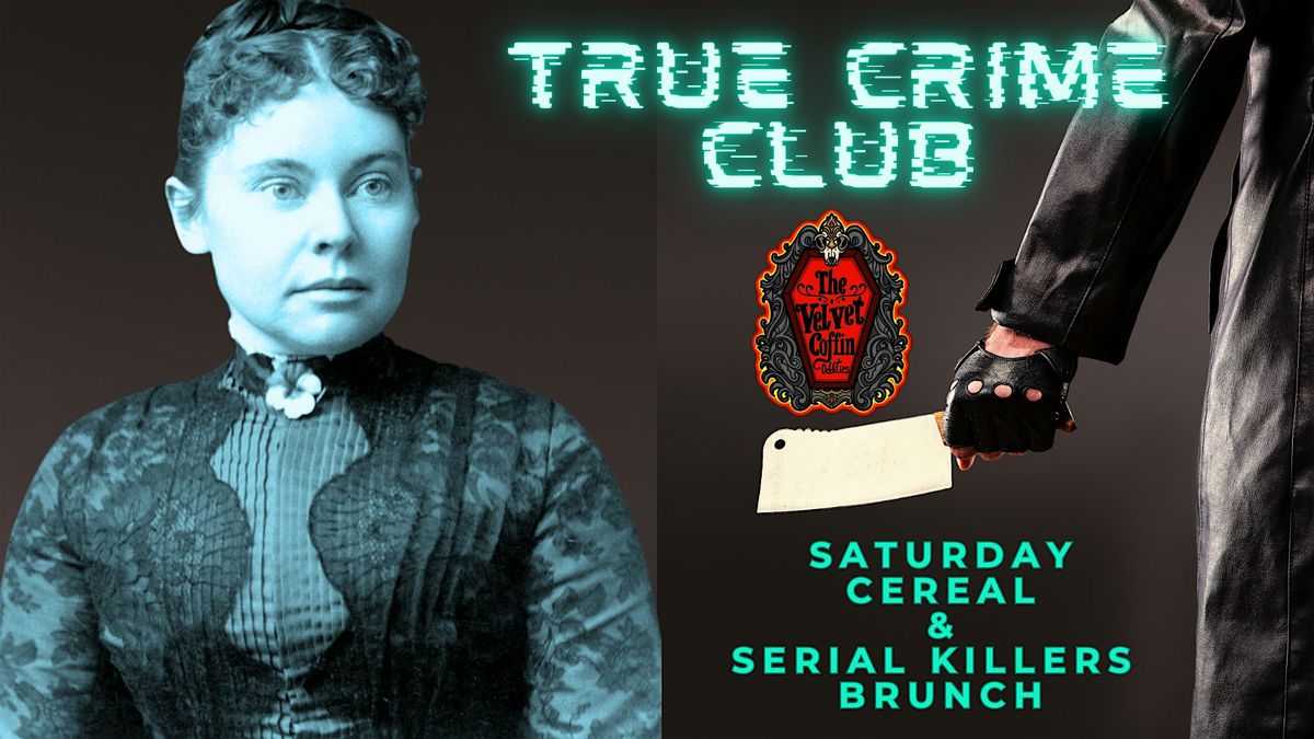 True Crime Club: Saturday Cereal & Serial Killers Brunch