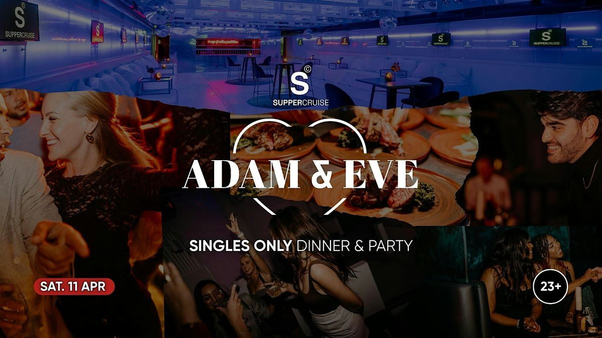 Adam & Eve x SUPPER Cruise - Love Afloat Part II,  Singles only  23+