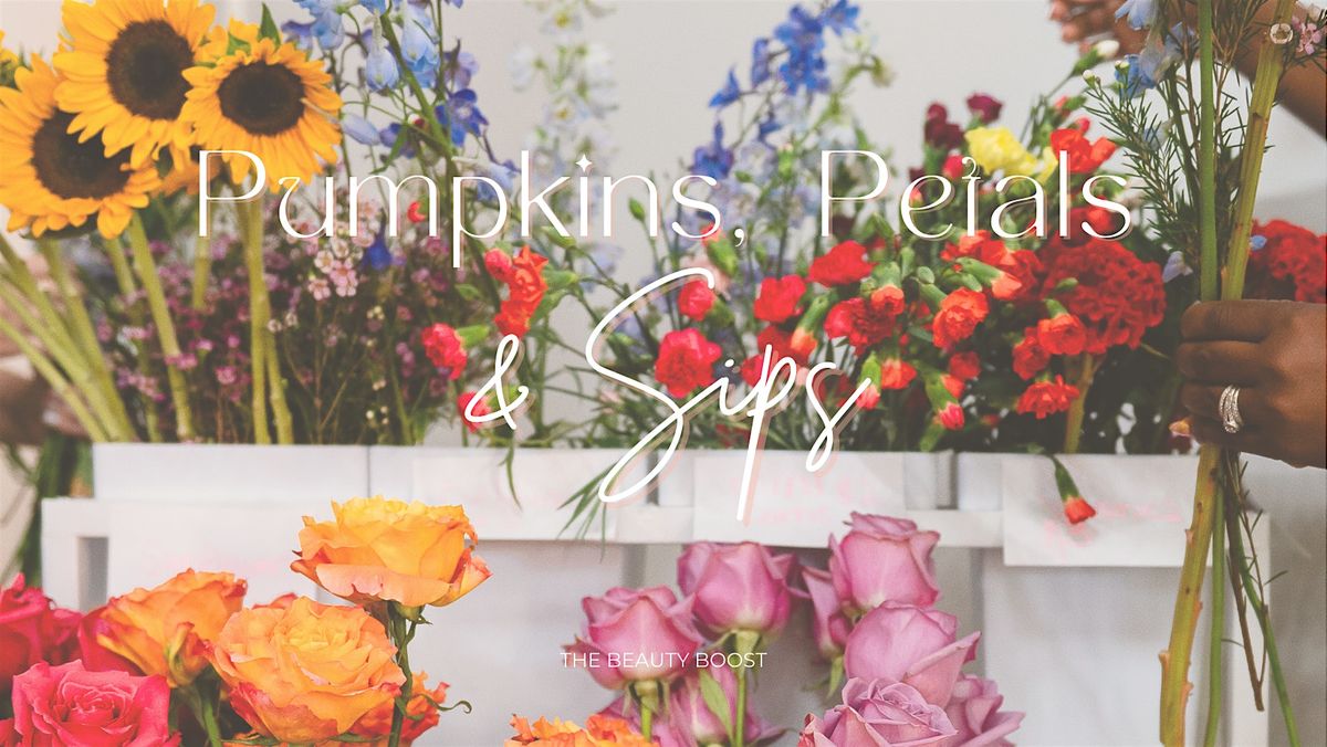 Pumpkins, Petals & Sips