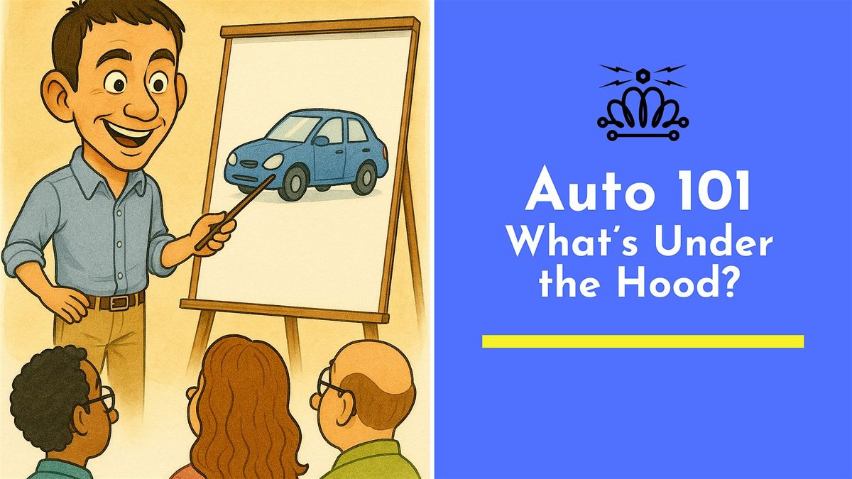 Auto 101:  What's Under the Hood?