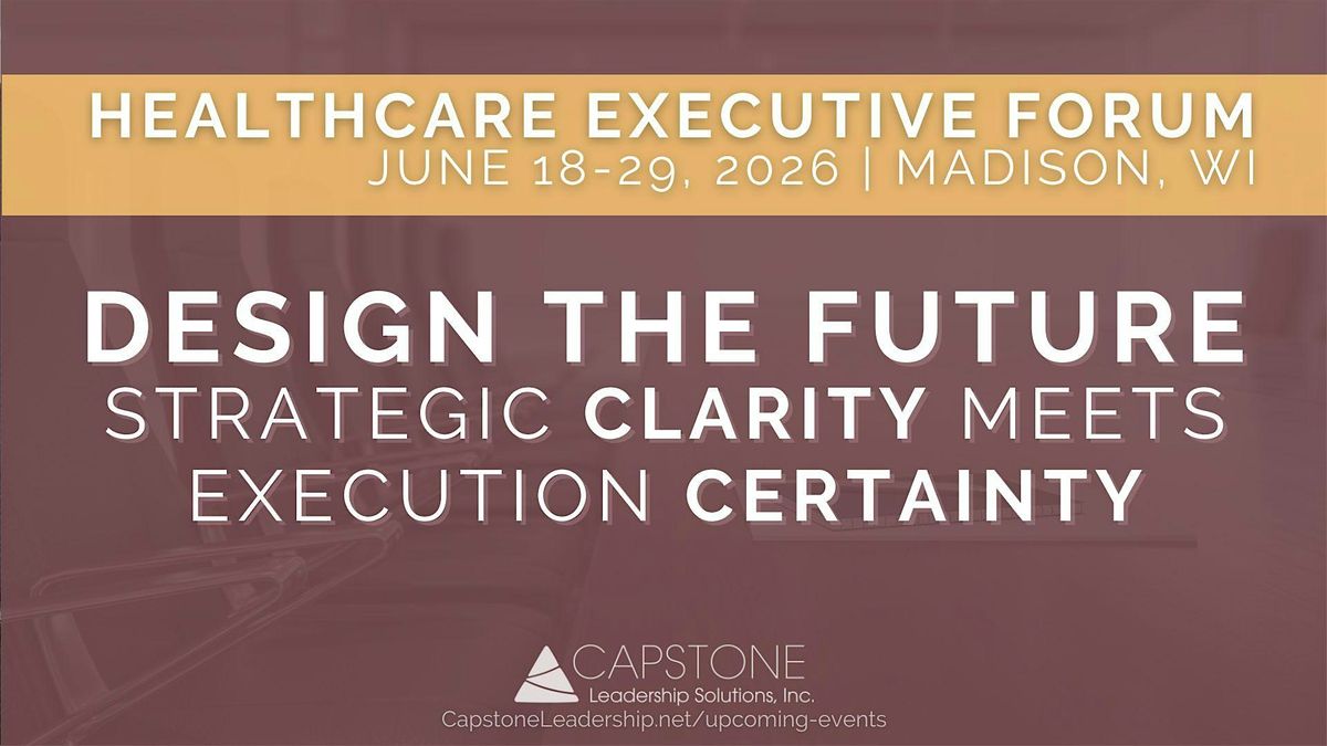 2026 Healthcare Executive Forum - Madison, WI