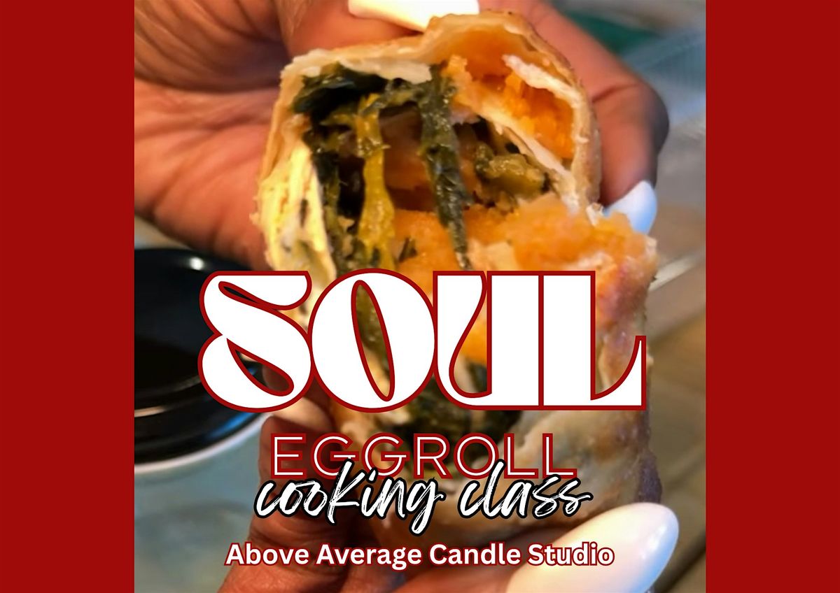 Soul Egg Roll Cooking Class at Above Average Candle Studio