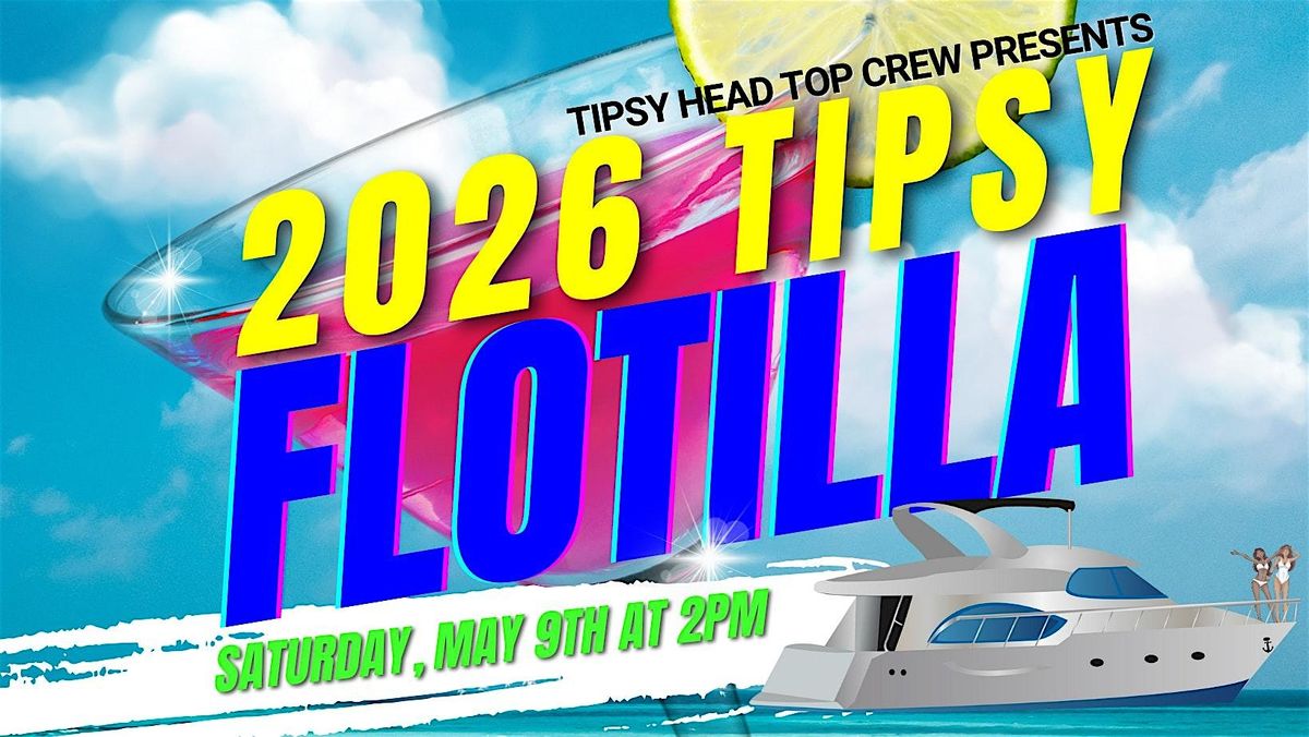 TIPSY HEAD TOP CREW PRESENTS | 2026 TIPSY FLOTILLA | VI MEETS SOFLO