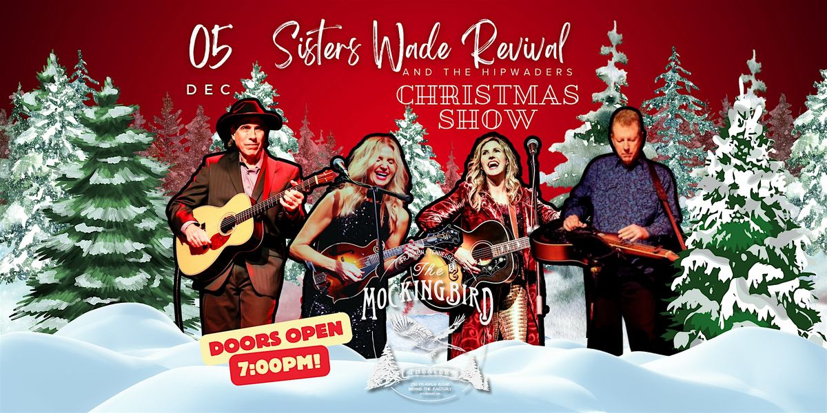 Sisters Wade Revival & The HipWaders \u2013 5th Annual Christmas Show