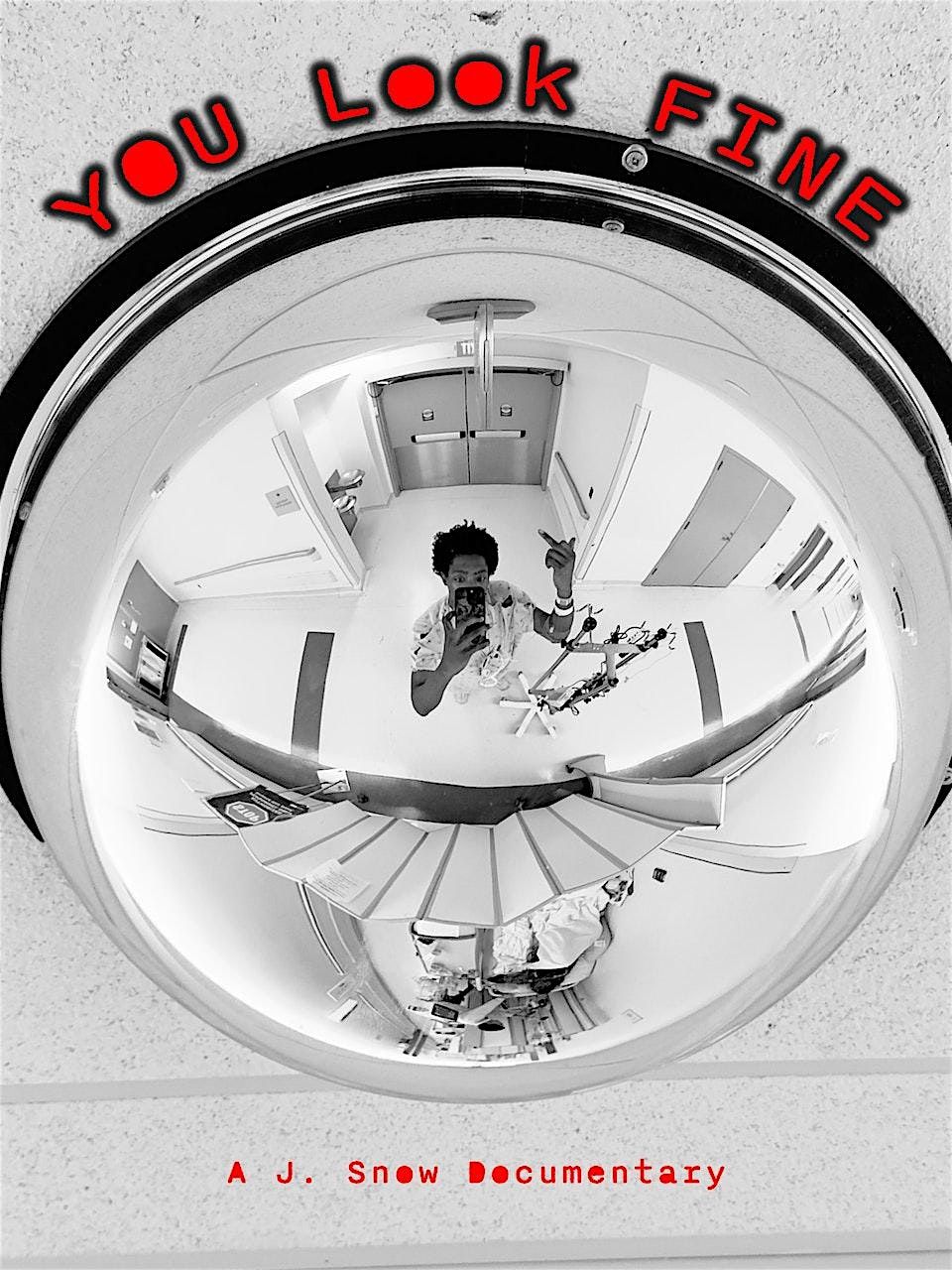 JSnowPro PRESENTS: "YOU LOOK FINE" FEATURE DOCUMENTARY SCREENING