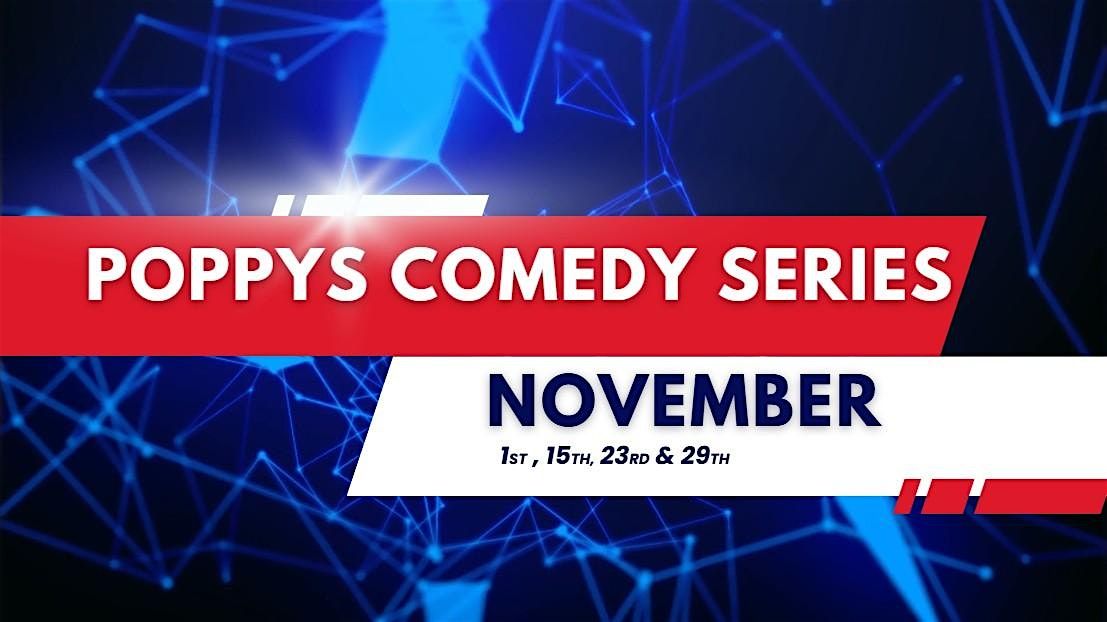 Poppys month of November comedy series.