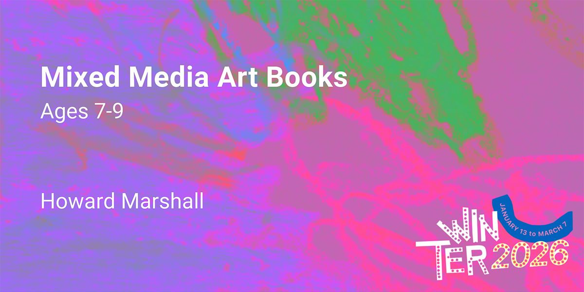 Mixed Media Artist Books, Ages 7-9