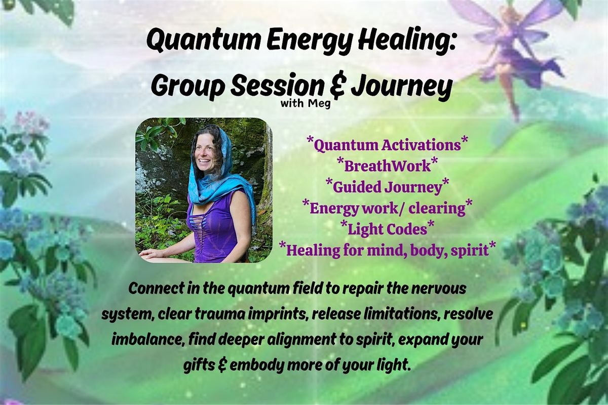 Quantum Energy Healing: Group Session & Journey with Meg