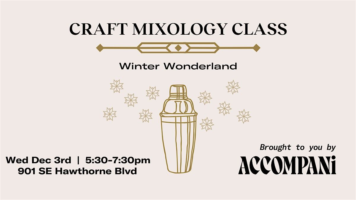 Craft Mixology Class:  Winter Wonderland